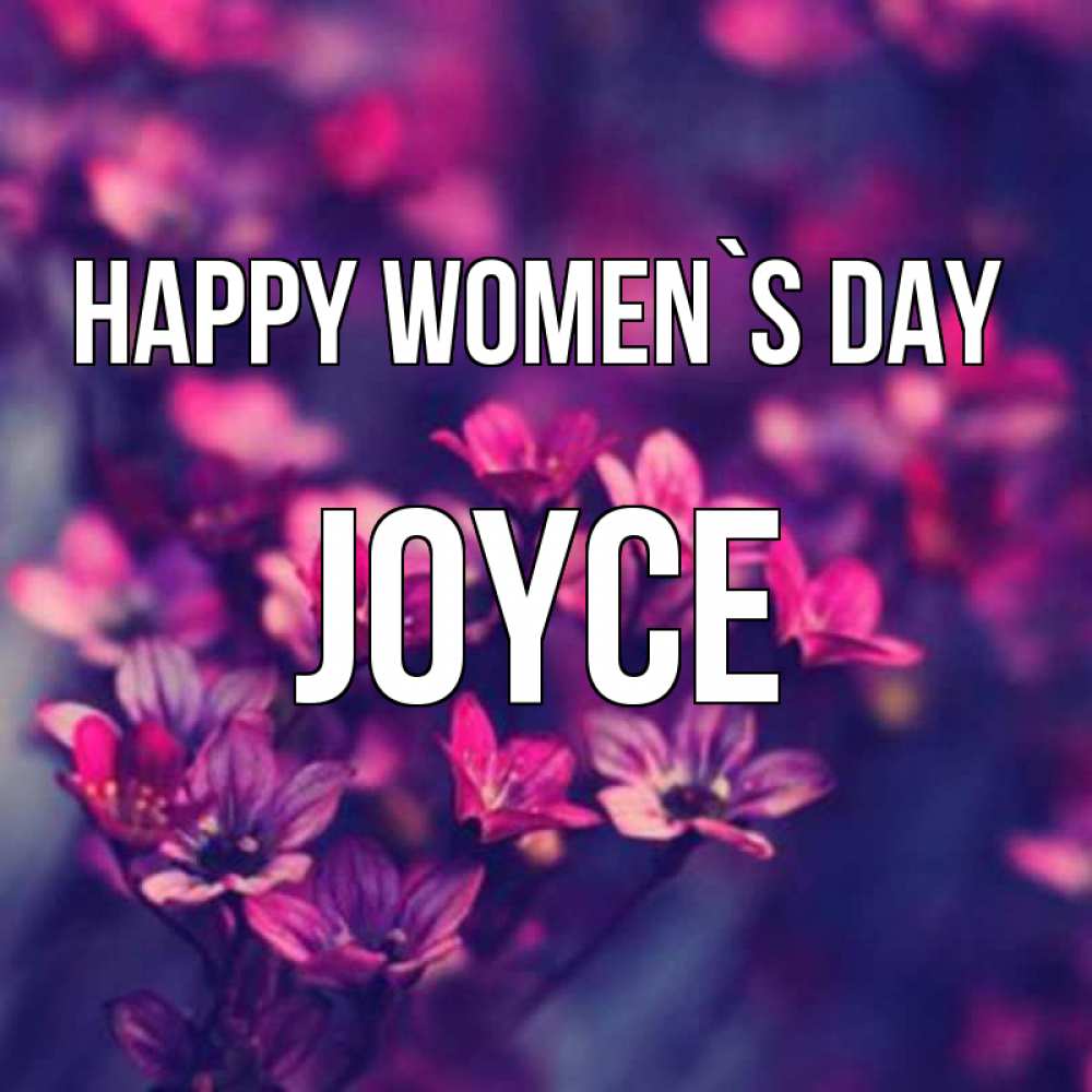 Greetings card с именем, Joyce happy women`s day небольшие цветы 1 Greetings with text for free download 